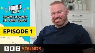 Wayne Rooney: My Euro 2004 Journey | Episode 1 | Teenage dreams, training camps & taking on France