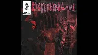 Buckethead -- Canal System (Pike 39)