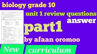 Biology grade10 unit1 review questions part1 by afaan oromoo