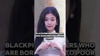 Blackpink members who born in rich to poor family 😍🌸 #blackpink #lisa #jennie #jisoo #rose
