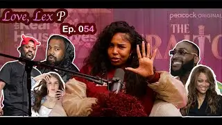 Love, Lex P Ep 54 Kanye&rsquo;s Apology, Nicki Minaj holds Trumps Hand, Tyra Banks Documentary and more!