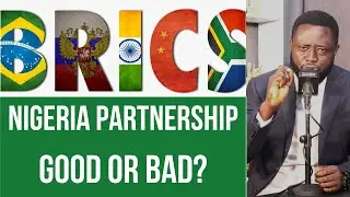 Nigeria Officially Partners BRICS - What's Really at Stake!