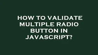 How to validate multiple radio button in javascript?