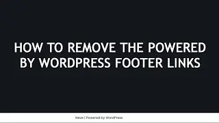 How to Remove the Powered by WordPress Footer Links