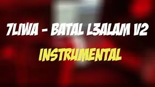 7liwa - Batal l3alam V2 (instrumental)