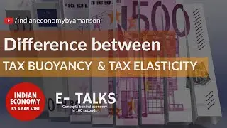 DIFFERENCE BETWEEN TAX BUOYANCY & TAX ELASTICITY | E-TALKS SERIES EPISODE 14 | AMAN SONI