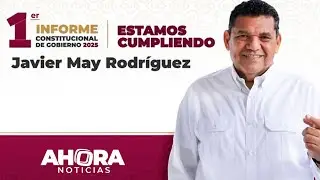 🔴#EnVivo | 📹 AHORA NOTICIAS, 1er. INFORME DE GOBIERNO 2025, JAVIER MAY RODR&Iacute;GUEZ