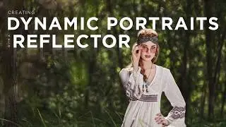 Creating Dynamic Portraits with Natural Light and a Reflector // Behind the Scenes Photography