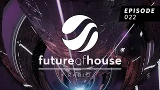 Future Of House Radio - Episode 022 - June 2022 Mix