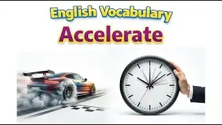 36)  Accelerate  ..... Word meaning, use, synonym, antonym ..... Improve English vocabulary