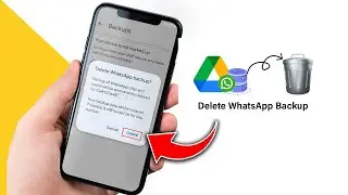 How to Delete WhatsApp Backup in Google Drive