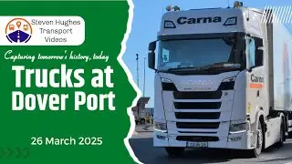 Truck Spotting at Dover Port 26 March 2025