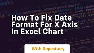 How to fix date format for x axis in excel chart