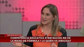 Más Que Noticias | Competencia educativa STEM Racing RD a mano de Fórmula 1, ¿A quién va dirigida?
