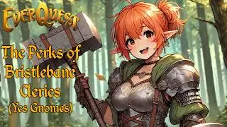 Everquest: The Perks of Bristlebane Clerics (Yes Gnomes)