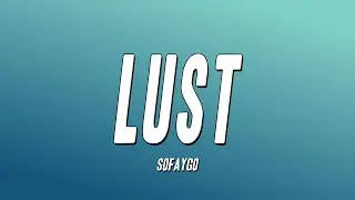 SoFaygo - Lust (Lyrics)