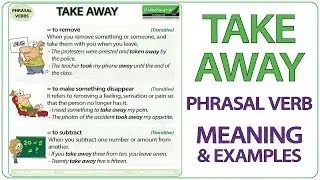 TAKE AWAY | Phrasal Verb Meaning & Examples in English | Learn English Phrasal Verbs