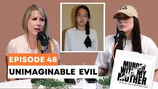 Episode 48 - Unimaginable Evil