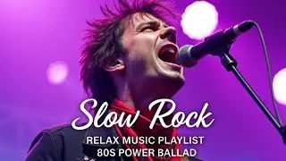 Classic Slow Rock Ballads 🎶 Legendary Love Songs to Soothe Your Soul
