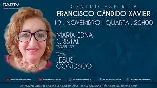 Jesus conosco - Palestra com Maria Edna Cristal