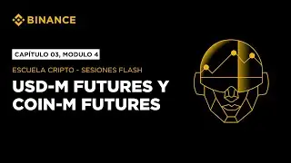 Escuela Cripto: C&oacute;mo operar en USD-M Futures y COIN-M Futures - Cap&iacute;tulo 03, Modulo 4