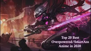 Top 20 Best Overpowered/SmartAss Anime in 2020 [HD]