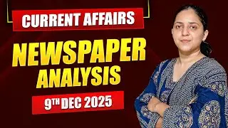 Daily Current Affairs for UPSC & State PSCs | 9th December 2025