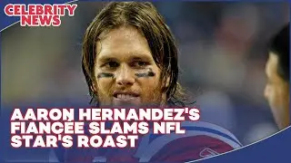 Aaron Hernandez's Fianc&eacute;e Slams NFL Star's Roast I Celebrity News