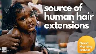Where Human Donor Hair For Extensions Comes From - GMTV