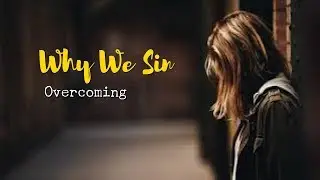 Why We Sin