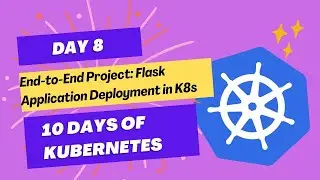 End-to-End Project: Flask Application Deployment in Kubernetes