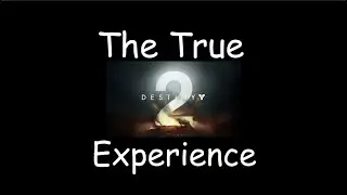 The True Destiny 2 Experience ft.nKuch