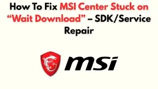 Как исправить зависание MSI Center на &laquo;Ожидание загрузки&raquo; &mdash; SDK/Service Repair