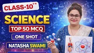 🔥Class 10 SCIENCE | Top 50 MCQs Board Exam 2025 - 26| Natasha swami #cbse #boardexam #ncert #science
