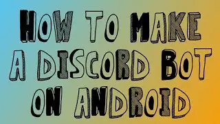 How to make a discord bot on Android