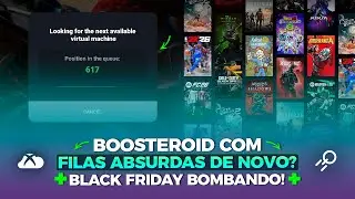 NOVIDADES CLOUD GAMING: FILAS VOLTARAM COM TUDO NO BOOSTEROID + BLACK FRIDAY BOMBANDO!