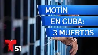 Reportan violento mot&iacute;n en Cuba; deja 3 muertos y varios heridos