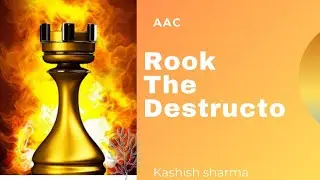 ROOK l THE DESTRUCTO I KASHISH SIR {AAC}