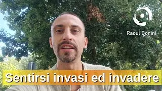 Raoul Bonini- Sentirsi invasi ed invadere