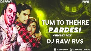 Tum To Thehre Pardesi ( Circuit Mix ) Dj Ravi Rvs | Altaf Raja | Bollywood Romantic Song