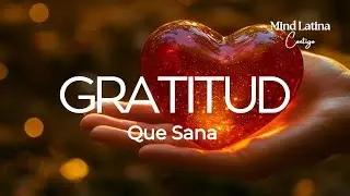 Gratitud Profunda para Sanar el Corazón y Recuperar tu Bienestar Emocional