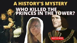 A History's Mystery: The Princes in the Tower