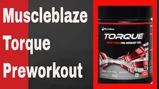 Muscleblaze Torque Pre workout Review - is it good for you