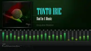 Tonto Irie - Bad In A Music (Enquirer Riddim) [HD]