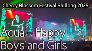 Aqua-Happy Boys and Girls Live Performances | Cherry Blossom Festival Shillong 2025