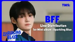 TWS | BFF (BEST FRIENDS FOREVER) | LINE DISTRIBUTION