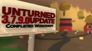 Unturned 3.7.9.0 Update: COMPLETED Steam Workshop