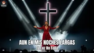 AUN EN MIS NOCHES LARGAS | Tu Luz No Falla