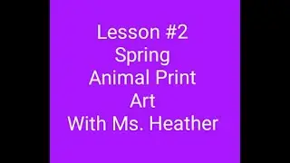 Lesson #2: Spring Animal Print-Art