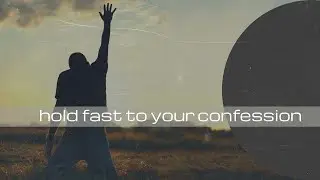 Hold Fast to Your Confession | Part 2 | Mark Hankins Ministries